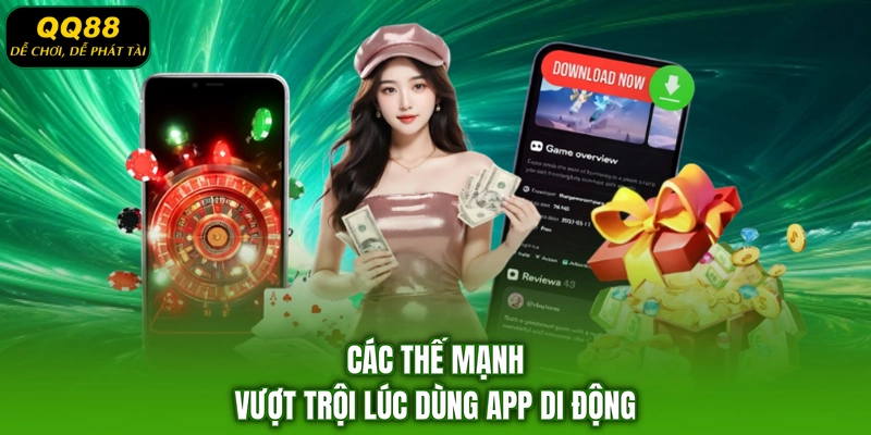 Các thế mạnh vượt trội lúc dùng app di động
