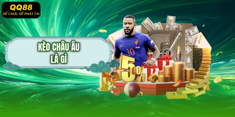 Kèo châu Âu là gì