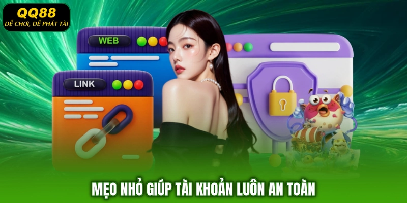 Mẹo nhỏ giúp tài khoản luôn an toàn