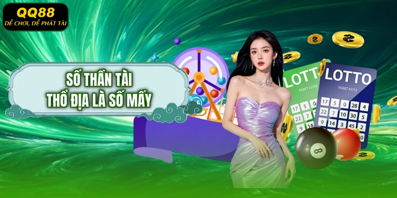 Số thần tài Thổ Địa là số mấy