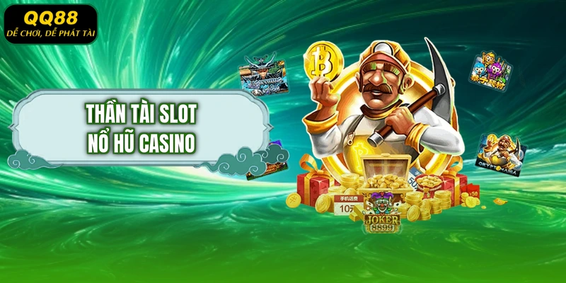 Thần Tài Slot Nổ Hũ Casino